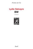 Couverture du livre « BW » de Lydie Salvayre aux éditions Seuil