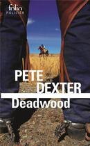Couverture du livre « Deadwood » de Pete Dexter aux éditions Folio