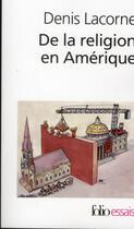 Couverture du livre « De la religion en amerique » de Denis Lacorne aux éditions Folio