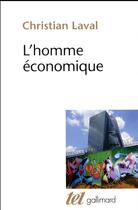 Couverture du livre « L'homme économique ; essai sur les racines du néolibéralisme » de Christian Laval aux éditions Gallimard