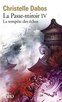 Couverture du livre « La Passe-miroir Tome 4 : la tempête des échos » de Christelle Dabos aux éditions Folio