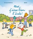 Couverture du livre « Moi, j'aime bien l'école ! » de Robin et Arnaud Almeras aux éditions Gallimard Jeunesse Giboulees