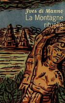 Couverture du livre « La montagne rituelle » de Yves Di Manno aux éditions Flammarion