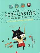 Couverture du livre « Le Père Castor raconte ses histoires à lire tout au long de l'année » de  aux éditions Pere Castor