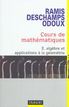 Couverture du livre « Cours de mathematiques - tome 2 - 3eme edition - algebre et applications a la geometrie » de Edmond Ramis aux éditions Dunod