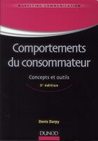 Couverture du livre « Comportements du consommateur ; concepts et outils (3e édition) » de Denis Darpy aux éditions Dunod