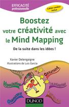 Couverture du livre « Boostez votre créativité avec le mind mapping ; de la suite dans les idées ! » de Luis Garcia et Xavier Delengaigne aux éditions Dunod