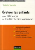 Couverture du livre « Évaluer les enfants avec déficiences ou troubles du développement » de Catherine Tourrette aux éditions Dunod