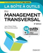 Couverture du livre « La boîte à outils : du management transversal (2e édition) » de Jean-Pierre Testa et Bertrand Deroulede aux éditions Dunod