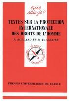 Couverture du livre « Textes sur la protection internationale des droits de l'homme » de Paul Rolland et Patrice Tavernier aux éditions Que Sais-je ?