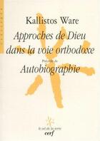 Couverture du livre « Approches de dieu dans la voie orthodoxe » de Kallistos Ware aux éditions Cerf