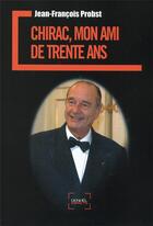Couverture du livre « Chirac, mon ami de trente ans » de Jean-Francoi Probst aux éditions Denoel