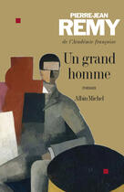 Couverture du livre « Un grand homme » de Pierre-Jean Remy aux éditions Albin Michel