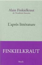 Couverture du livre « L'après littérature » de Alain Finkielkraut aux éditions Stock