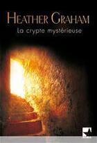 Couverture du livre « La crypte mystérieuse » de Heather Graham aux éditions Harlequin