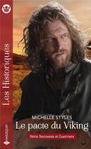 Couverture du livre « Serments et guerriers Tome 1 : le pacte du viking » de Michelle Styles aux éditions Harlequin