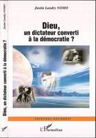Couverture du livre « Dieu, un dictateur converti à la démocratie ? » de Justin Landry Nomo aux éditions L'harmattan