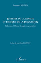 Couverture du livre « Justesse de la norme et éthique de la discussion ; Habermas et Thomas d'Aquin en perspective » de Emmanuel Nzumya aux éditions L'harmattan