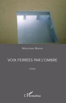 Couverture du livre « Voix ferrées par l'ombre » de Marcienne Martin aux éditions L'harmattan