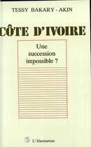 Couverture du livre « Côte d'Ivoire, une succession impossible ? » de Tessy Bakary-Akin aux éditions Editions L'harmattan