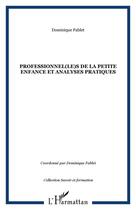 Couverture du livre « Professionnel(le)s de la petite enfance et analyses pratiques » de Dominique Fablet aux éditions Editions L'harmattan