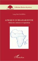 Couverture du livre « Afrique subsaharienne ; mémoire, histoire et réparation » de Lang Fafa Dampha aux éditions Editions L'harmattan