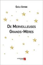 Couverture du livre « De merveilleuses grands-mères » de Gaelle Aspenne aux éditions Editions Du Net