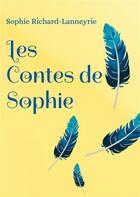 Couverture du livre « Les contes de Sophie » de Sophie Richard-Lanneyrie aux éditions Books On Demand