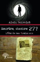 Couverture du livre « Meurtre, chambre 27 ? » de Alain Bonvalot aux éditions Edilivre