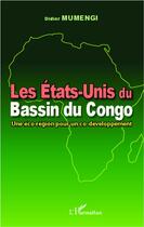 Couverture du livre « Les Etats-Unis du bassin du Congo ; une éco-région pour un co-développement » de Didier Mumengi aux éditions L'harmattan