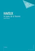 Couverture du livre « Havoux, le joyau de la Vouivre » de Lorene Montcerf aux éditions Mon Petit Editeur