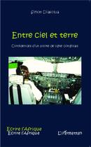 Couverture du livre « Entre ciel et terre, confidences d'un pilote de ligne congolais » de Simon Diasolua aux éditions L'harmattan