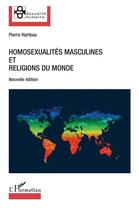 Couverture du livre « Homosexualités masculines et religions du monde » de Pierre Hurteau aux éditions L'harmattan