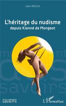 Couverture du livre « L'héritage du nudisme depuis Kienné de Mongeor » de Wolga Julien aux éditions L'harmattan