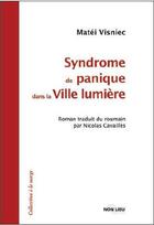 Couverture du livre « Syndrome de panique dans la ville lumière » de Matéi Visniec aux éditions Non Lieu