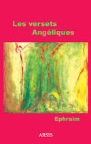 Couverture du livre « Les versets angéliques » de Ephraim aux éditions Arsis