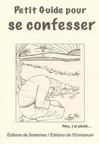 Couverture du livre « Petit guide pour se confesser ; père j'ai pêché » de De L'Emmanuel Editio aux éditions Emmanuel