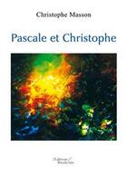 Couverture du livre « Pascale et Christophe » de Christophe Masson aux éditions Baudelaire