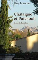 Couverture du livre « Châtaigne et Patchouli ; gens du Paradou » de Guy Lesoeurs aux éditions Glyphe