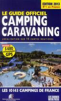 Couverture du livre « Le guide officiel camping caravaning (édition 2013) » de Duparc Martine aux éditions Motor Presse