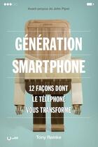 Couverture du livre « Génération smartphone ; 12 façons dont le téléphone vous transforme » de Tony Reinke aux éditions Editions Cle