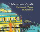 Couverture du livre « Macaron et Canelé ; mu-muse à l'opéra de Bordeaux » de Camille Piantanida aux éditions Mollat