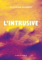 Couverture du livre « L'intrusive » de Claudine Dumont aux éditions Le Mot Et Le Reste