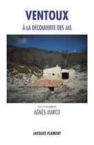 Couverture du livre « Ventoux : à la découverte des jas » de Agnes Marco aux éditions Jacques Flament