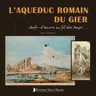 Couverture du livre « L'aqueduc Romain du Gier : Chefs d'oeuvre au fil des temps » de Marin Terrible aux éditions Editions Vals D'allier