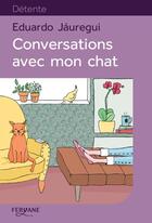 Couverture du livre « Conversations avec mon chat » de Eduardo Jauregui aux éditions Feryane