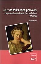 Couverture du livre « Jeux de rôles et de pouvoirs ; la représentations des femmes dans les factums (1770-1789) » de Geraldine Ther aux éditions Pu De Dijon