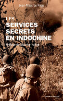 Couverture du livre « Les services secrets en Indochine » de Jean-Marc Le Page aux éditions Nouveau Monde Editions