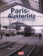 Couverture du livre « Paris-Austerlitz et sa banlieue » de Leroy & Bellot aux éditions La Vie Du Rail