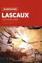 Couverture du livre « JE DECOUVRE ; Lascaux » de Stephane Konik aux éditions Metive